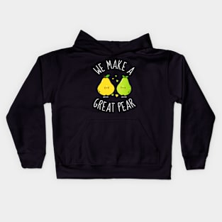 We Make A Great Pear Funny Pears Kids Hoodie